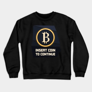 Bitcoin Insert Coin to Continue Crypto Arcade Gamer Crewneck Sweatshirt